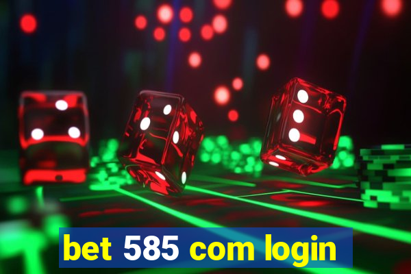 bet 585 com login